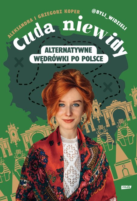 Cuda niewidy. Alternatywne wędrówki po Polsce. Aleksandra i Grzegorz Koper